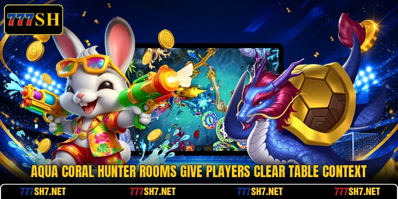 Aqua Coral Hunter rooms give players clear table context Aqua Coral Hunter rooms give players clear table context