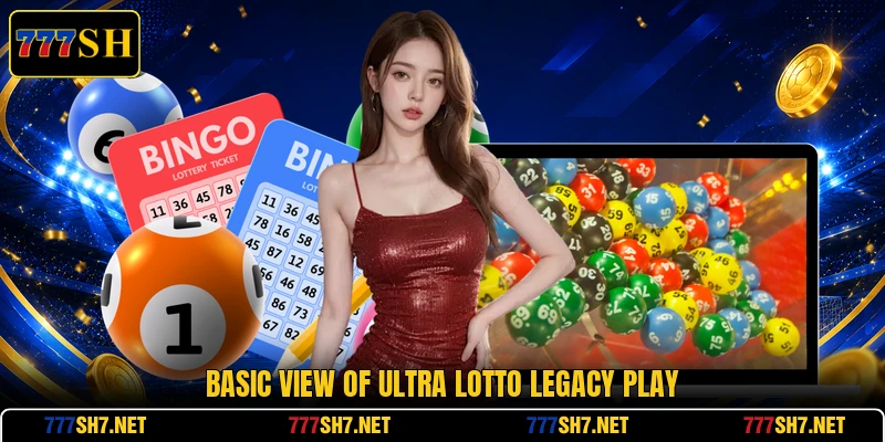 Basic view of Ultra Lotto Legacy play Basic view of Ultra Lotto Legacy play