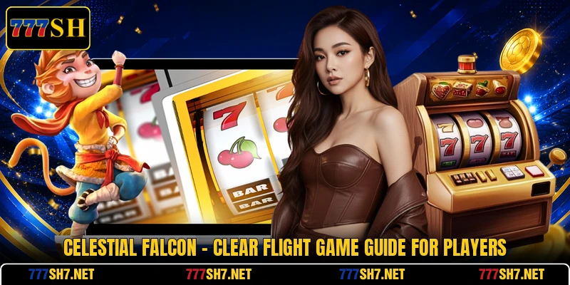Celestial Falcon - Clear Flight Game Guide For Players Celestial Falcon - Clear Flight Game Guide For Players