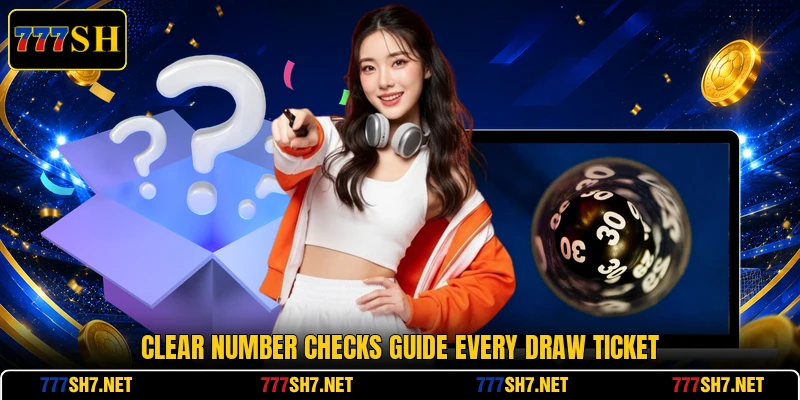 Clear number checks guide every draw ticket Clear number checks guide every draw ticket