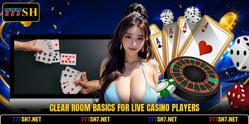Clear room basics for live casino players Clear room basics for live casino players