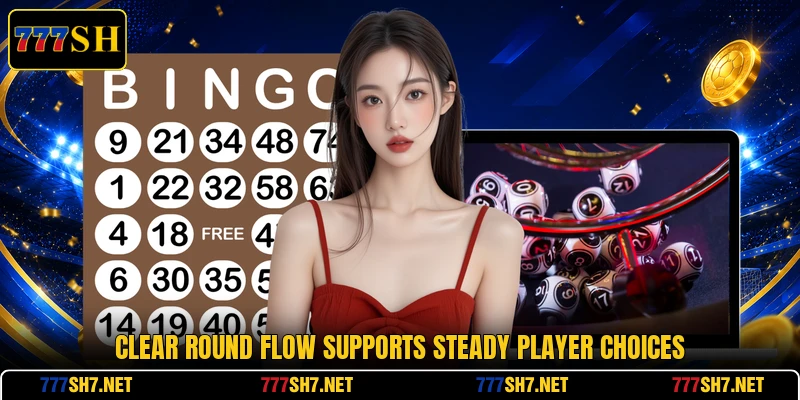 Clear round flow supports steady player choices Clear round flow supports steady player choices