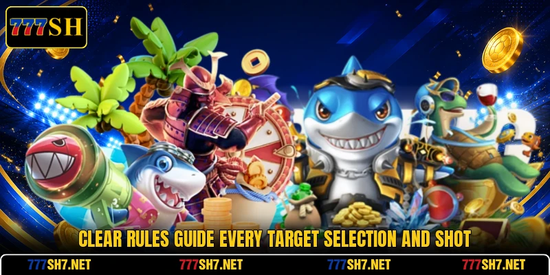 Clear rules guide every target selection and shot Clear rules guide every target selection and shot