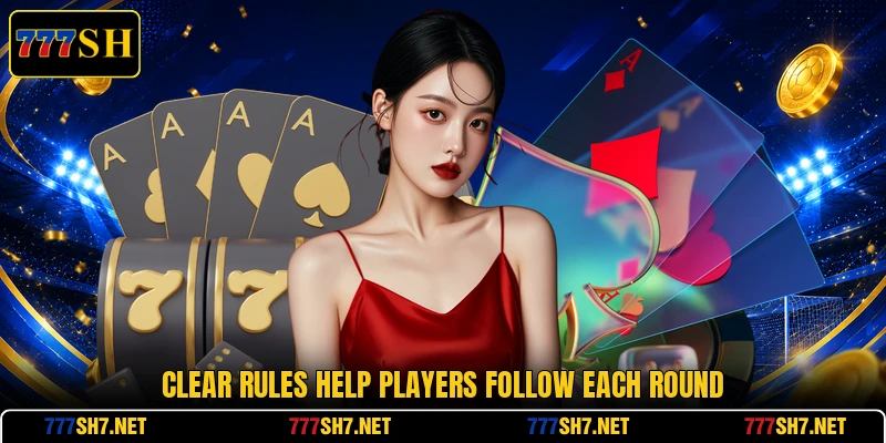 Clear rules help players follow each round Clear rules help players follow each round