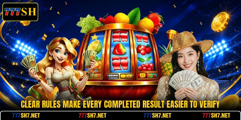 Clear rules make every completed result easier to verify Clear rules make every completed result easier to verify