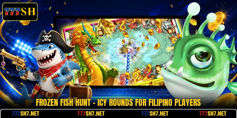 Frozen Fish Hunt - Icy Rounds For Filipino Players Frozen Fish Hunt - Icy Rounds For Filipino Players