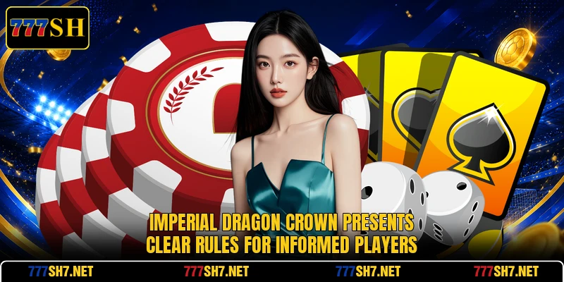 Imperial Dragon Crown presents clear rules for informed players Imperial Dragon Crown presents clear rules for informed players