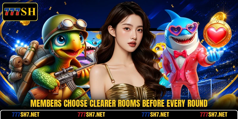 Members choose clearer rooms before every round Members choose clearer rooms before every round