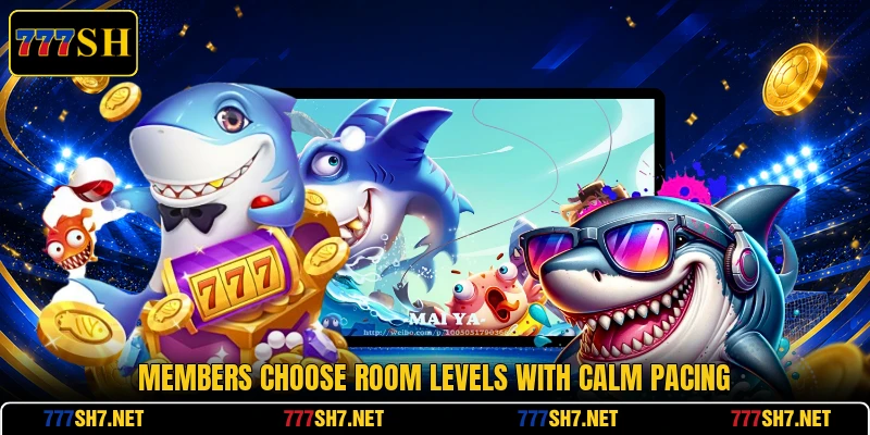 Members choose room levels with calm pacing Members choose room levels with calm pacing