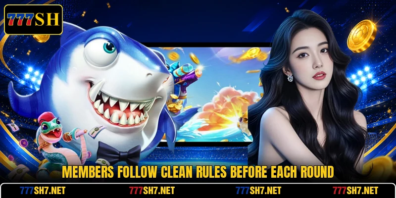 Members follow clean rules before each round Members follow clean rules before each round