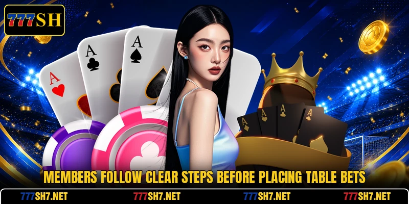 Members follow clear steps before placing table bets Members follow clear steps before placing table bets