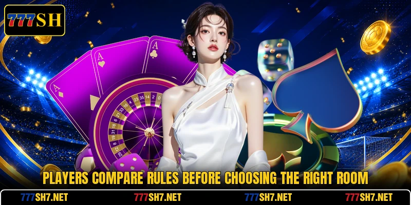 Players compare rules before choosing the right room Players compare rules before choosing the right room