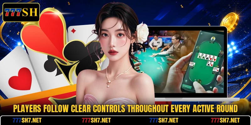 Players follow clear controls throughout every active round Players follow clear controls throughout every active round