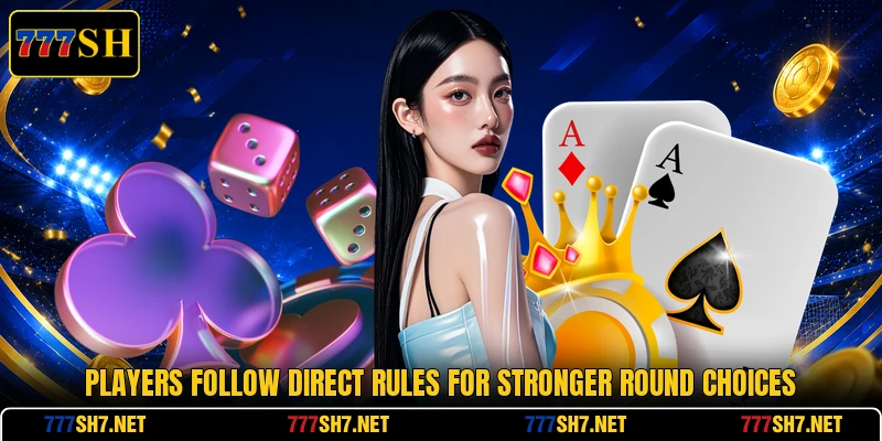 Players follow direct rules for stronger round choices Players follow direct rules for stronger round choices
