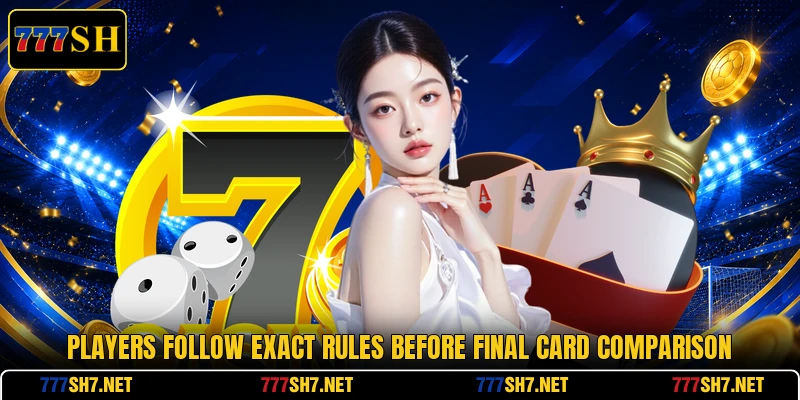 Players follow exact rules before final card comparison Players follow exact rules before final card comparison