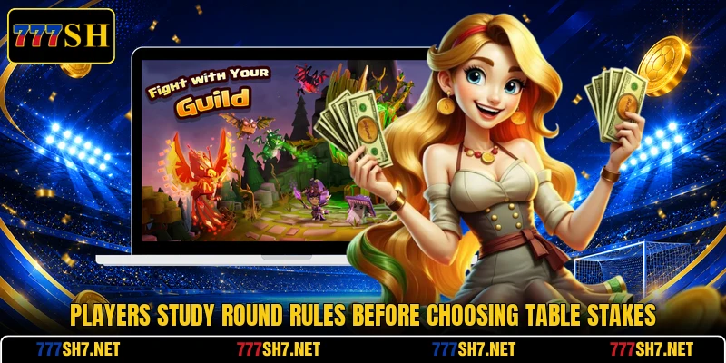 Players study round rules before choosing table stakes Players study round rules before choosing table stakes