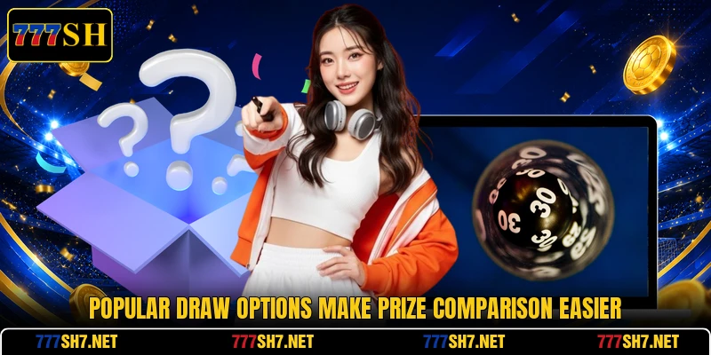 Popular draw options make prize comparison easier Popular draw options make prize comparison easier