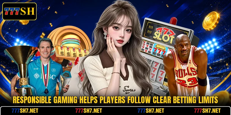 Responsible gaming helps players follow clear betting limits