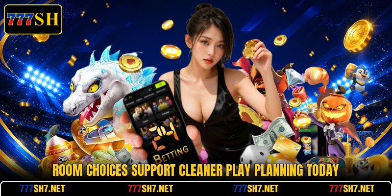 Room choices support cleaner play planning today Room choices support cleaner play planning today