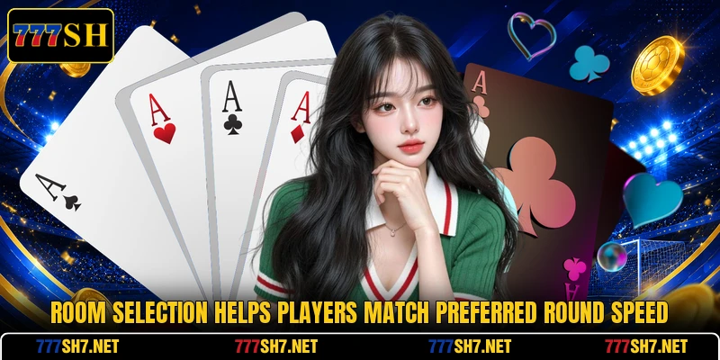 Room selection helps players match preferred round speed Room selection helps players match preferred round speed
