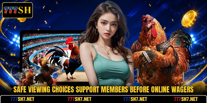 Safe viewing choices support members before online wagers Safe viewing choices support members before online wagers