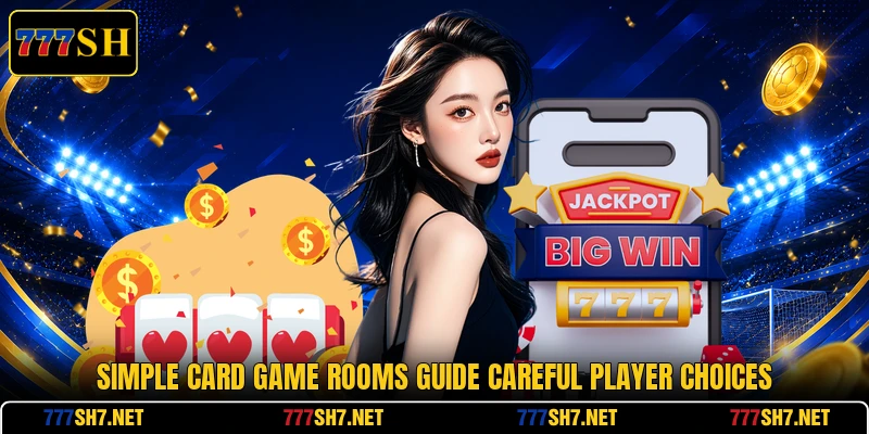Simple card game rooms guide careful player choices Simple card game rooms guide careful player choices