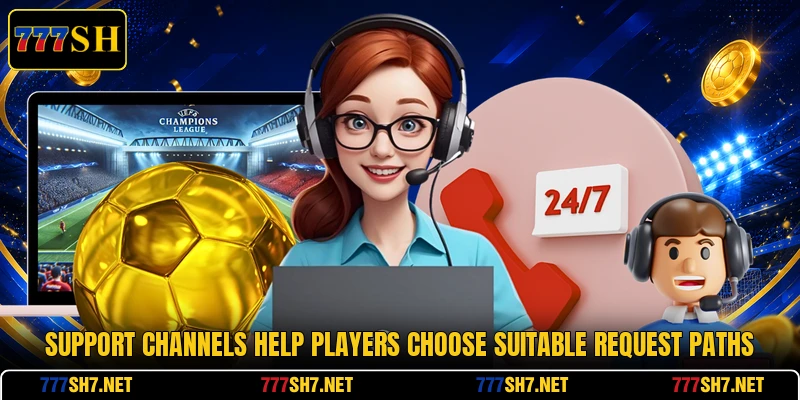 Support channels help players choose suitable request paths