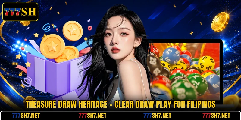 Treasure Draw Heritage - Clear Draw Play For Filipinos Treasure Draw Heritage - Clear Draw Play For Filipinos
