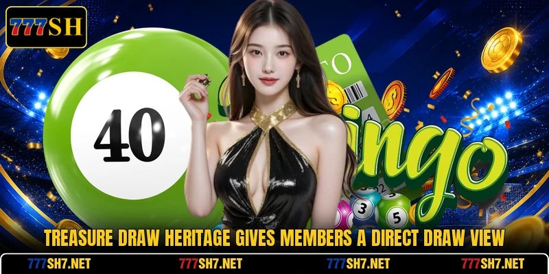 Treasure Draw Heritage gives members a direct draw view Treasure Draw Heritage gives members a direct draw view